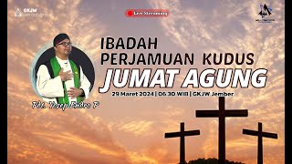 Ibadah Perjamuan Kudus Jumat Agung GKJW Jember | Jumat, 29 Maret 2024