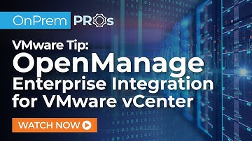 Dell OpenManage Enterprise Integration with VMware vCenter
