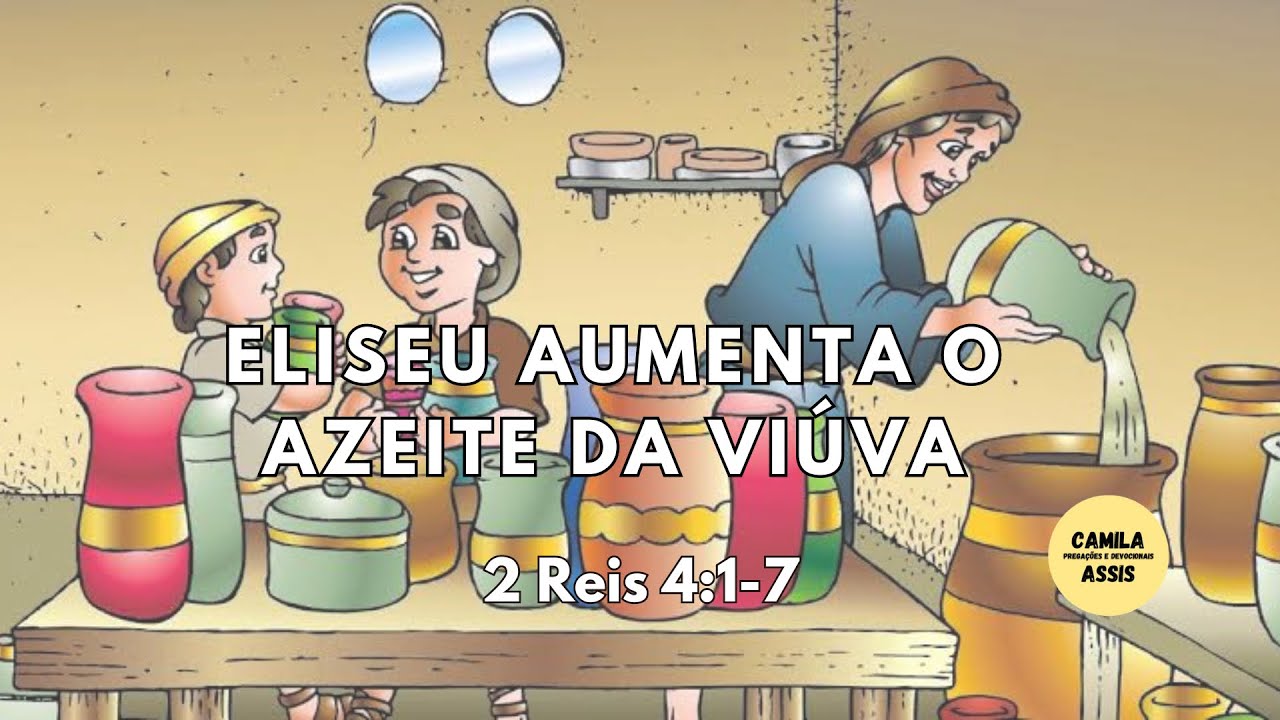 Eliseu aumenta o azeite da viúva | 2 Reis 4:1-7 - YouTube