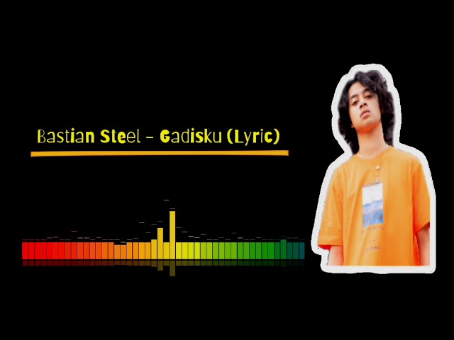 Bastian Steel - Gadisku (Lyric) || Dahlia Official class=