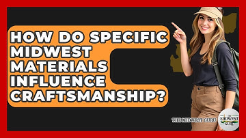How Do Specific Midwest Materials Influence Craftsmanship? - The Midwest Guru