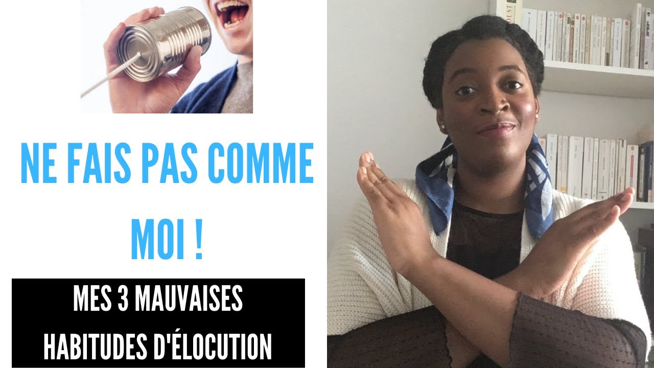 AMÉLIORER SON ÉLOCUTION et BIEN PARLER : mes 3 mauvaises habitudes à supprimer