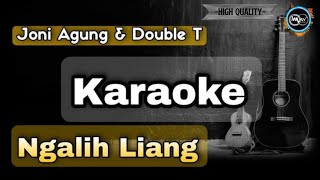 Ngalih Liang - Joni Agung \u0026 Double T (KARAOKE) No Vocal