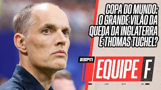 ARGENTINA 2X1 INGLATERRA: THOMAS TUCHEL É O PRINCIPAL CULPADO PELA ELIMINAÇÃO INGLESA? | EQUIPE F