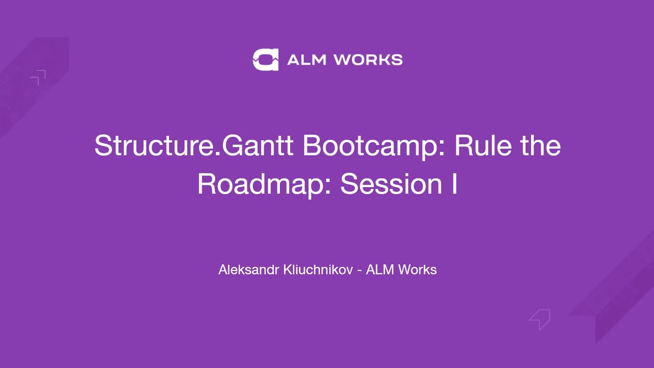 Structure.Gantt Bootcamp: Session I