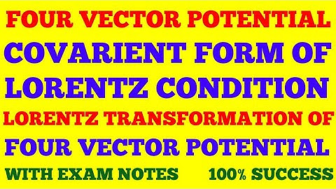 FOUR VECTOR POTENTIAL | COVARIENT FORM OF LORENTZ CONDITION | RELATIVISTIC ELECTRODYNAMICS | NOTES |