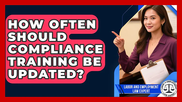 How Often Should Compliance Training Be Updated? | Labor and Employment Law Expert News