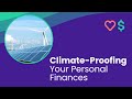 Climate Proofing Your Personal Finances Climate Proofing Your Personal Finances