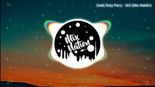 Zedd , Katy Perry - 365 (Mix Nation)