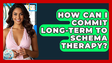 How Can I Commit Long-term To Schema Therapy? - CBT Toolkit