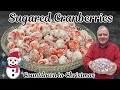Sugared Cranberries- Sweet and Tart All in the Same Bite !