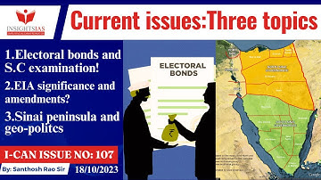 I-CAN Issues||Electoral bonds,EIA,Sinai Peninsula current issues explained by Santhosh Rao UPSC