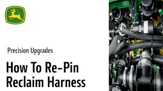 How to Re-Pin Reclaim Harness | John Deere Precision Upgrades