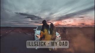 ILLSLICK     My Dad
