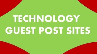 Best Technology Guest Post Sites in the Market