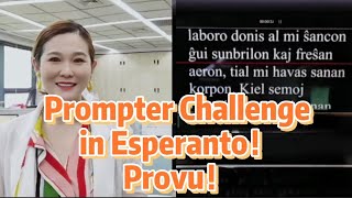 Prompter Challenge In Esperanto! Legado Defio! Provu!! 世界语的提词器挑战,快来试试吧!