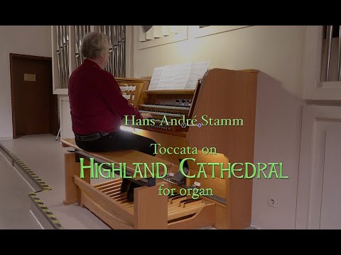 Toccata on Highland Cathedral for organ by Hans-André Stamm @hans-andrestamm4988