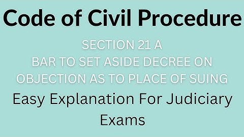 Section 21 A, CPC | Judiciary