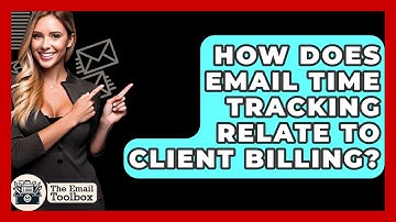 How Does Email Time Tracking Relate To Client Billing? - TheEmailToolbox.com