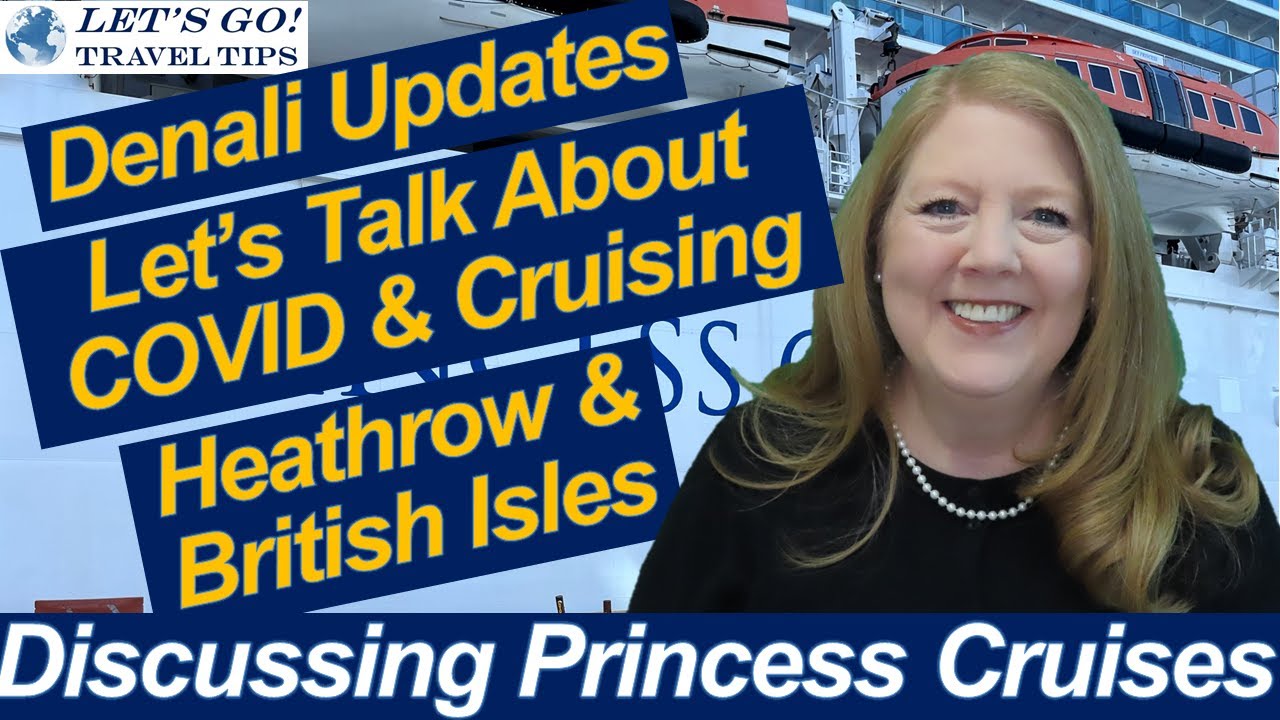 CRUISE NEWS 2 DAY PCR TESTING DENALI ALASKA UPDATES  HEATHROW & BRITISH ISLES REPORT COVID CRUISING