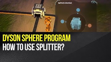Dyson Sphere Program - How to use Splitter?