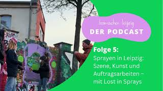 Sprayen in Leipzig: Zwischen Szene, Kunst und Aufträgen