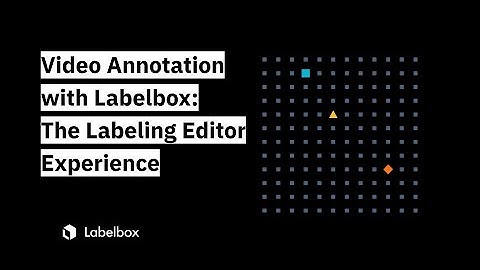 Video Annotation with Labelbox:The Labeling Editor Experience