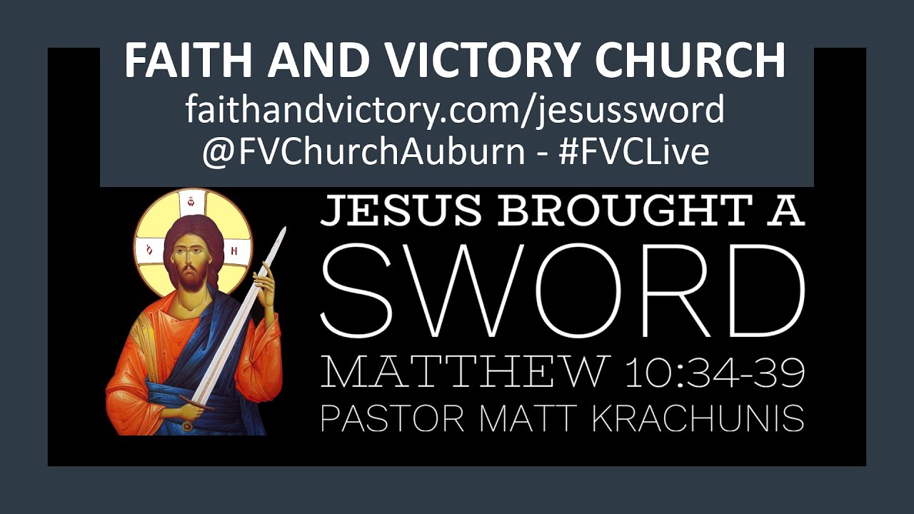 Jesus Brought A Sword Matthew 10 34 39 Pastor Matt Krachunis Jesus Brought A Sword Matthew 10 34 39 Pastor Matt Krachunis