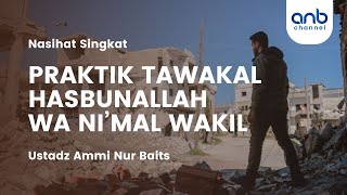Keutamaan “Hasbunallahu wa ni’mal wakil” | Ustadz Ammi Nur Baits
