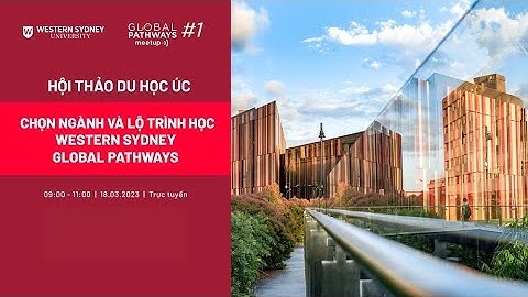 Chọn ngành và lộ trình học Western Sydney Global Pathways | Hội thảo du học Global Pathways Meetup