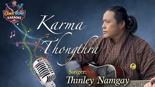 Karma Tongthra by Thinley Namgay vocal off karaoke||Bhutanese Karaoke||