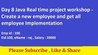 Day 8 Java Real time project workshop   Create a new employee and get all employee details..
