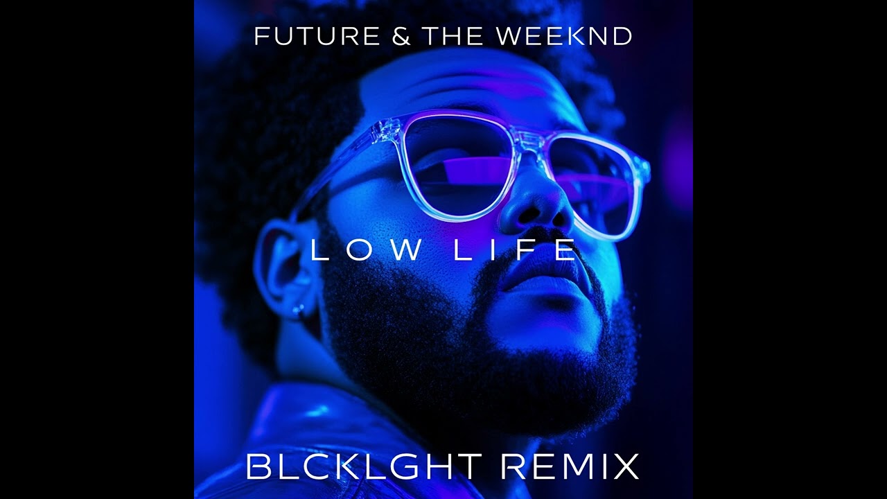 Future & The Weeknd   Low Life (BLCKLGHT Remix)
