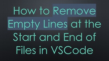 How to Remove Empty Lines at the Start and End of Files in VSCode