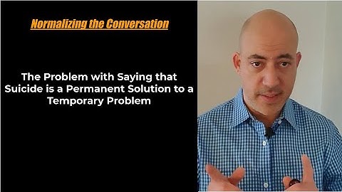 The Problem with Saying that Suicide is a Permanent Solution to a Temporary Problem