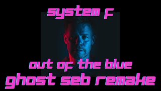 System F - Out Of The Blue [Ghost Seb Remake] #SystemF #ferrycorsten #GhostSebMusic