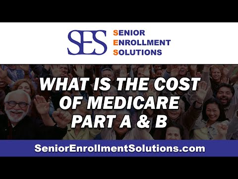 How Much Does Medicare Cost | The Cost of Medicare Part A & Part B | SES Senior Enrollment Solutions