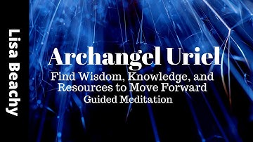 ARCHANGEL URIEL Guided Meditation | Find Wisdom Knowledge and Resources