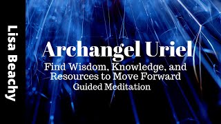 ARCHANGEL URIEL Guided Meditation | Find Wisdom Knowledge and Resources