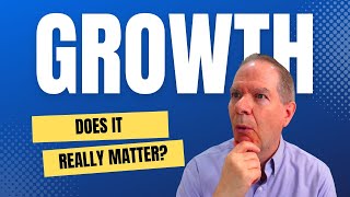 Why Growth Matters … More Than You Think | Ep. 2