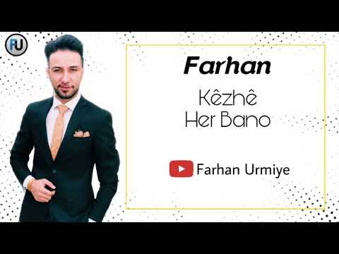 Farhan Urmiye - Kezhe, Her Bano