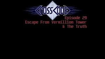 Crosscode Ep29 - Escape From Vermillion Tower & The Truth
