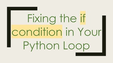 Fixing the if condition in Your Python Loop