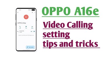 OPPO A16e Video Calling setting tips and tricks
