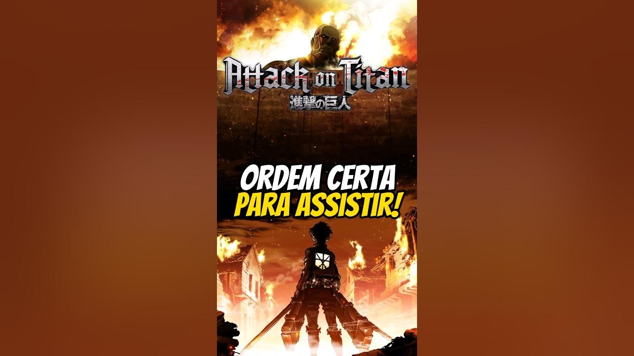 Attack on Titan - Em qual ordem assistir ao anime? - Critical Hits