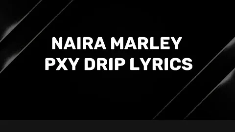 Naira Marley- Pxy Drip Lyrics Video