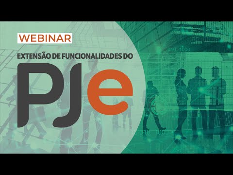 Webinar - Extensão de Funcionalidades do PJe