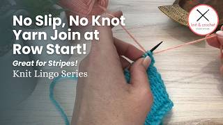How to Join New Yarn at the Beginning of a Row in Knitting (Secure Method!) | Perfect for Stripes!