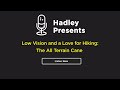 Hadley Presents: Low Vision and a Love for Hiking: The All Terrain Cane
