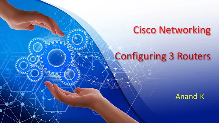 3. Cisco Networking - Configuring 3 Routers - Anand K